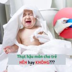 Khuyến cáo khi sử dụng thuốc bơm hậu môn cho bé Khuyến cáo khi sử dụng thuốc bơm hậu môn cho bé